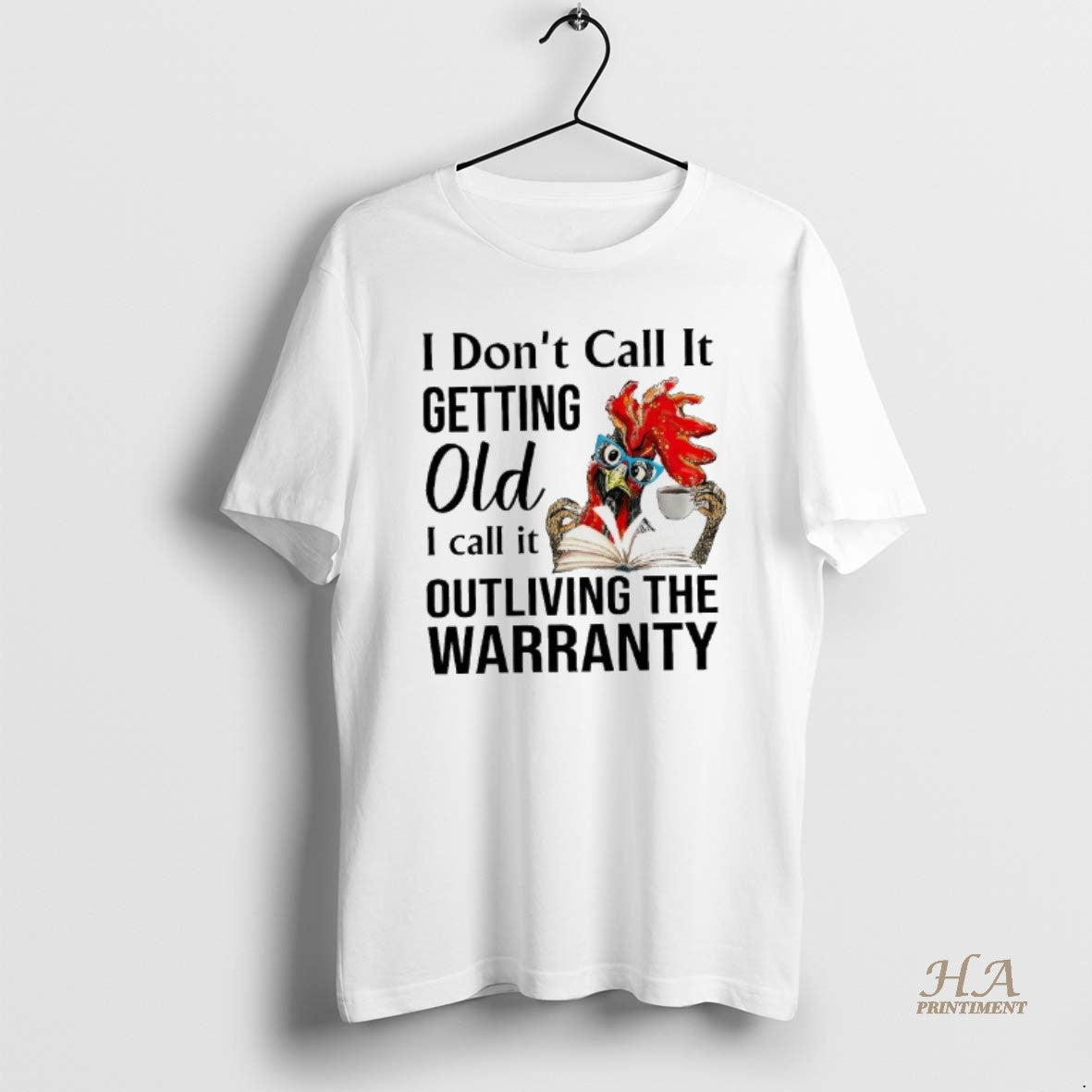 Official Rooster I Dont Call It Getting Old I Call It Outliving The Warranty Shirt Hoodie Sweatshirt | PurePodTees.com