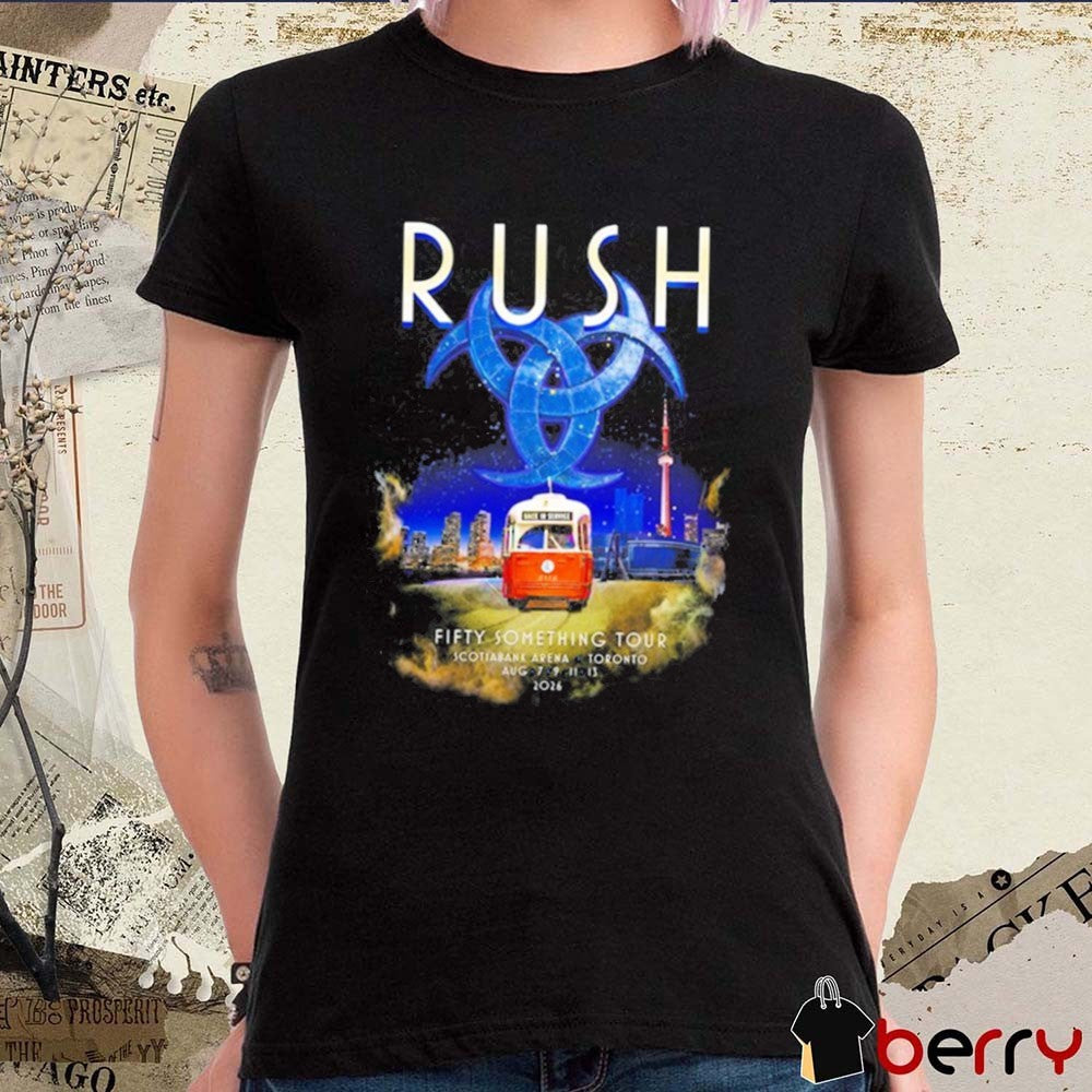 Rush Fifty Something Tour Toronto, ON August 7-13 2026 Scotiabank Arena t-shirt