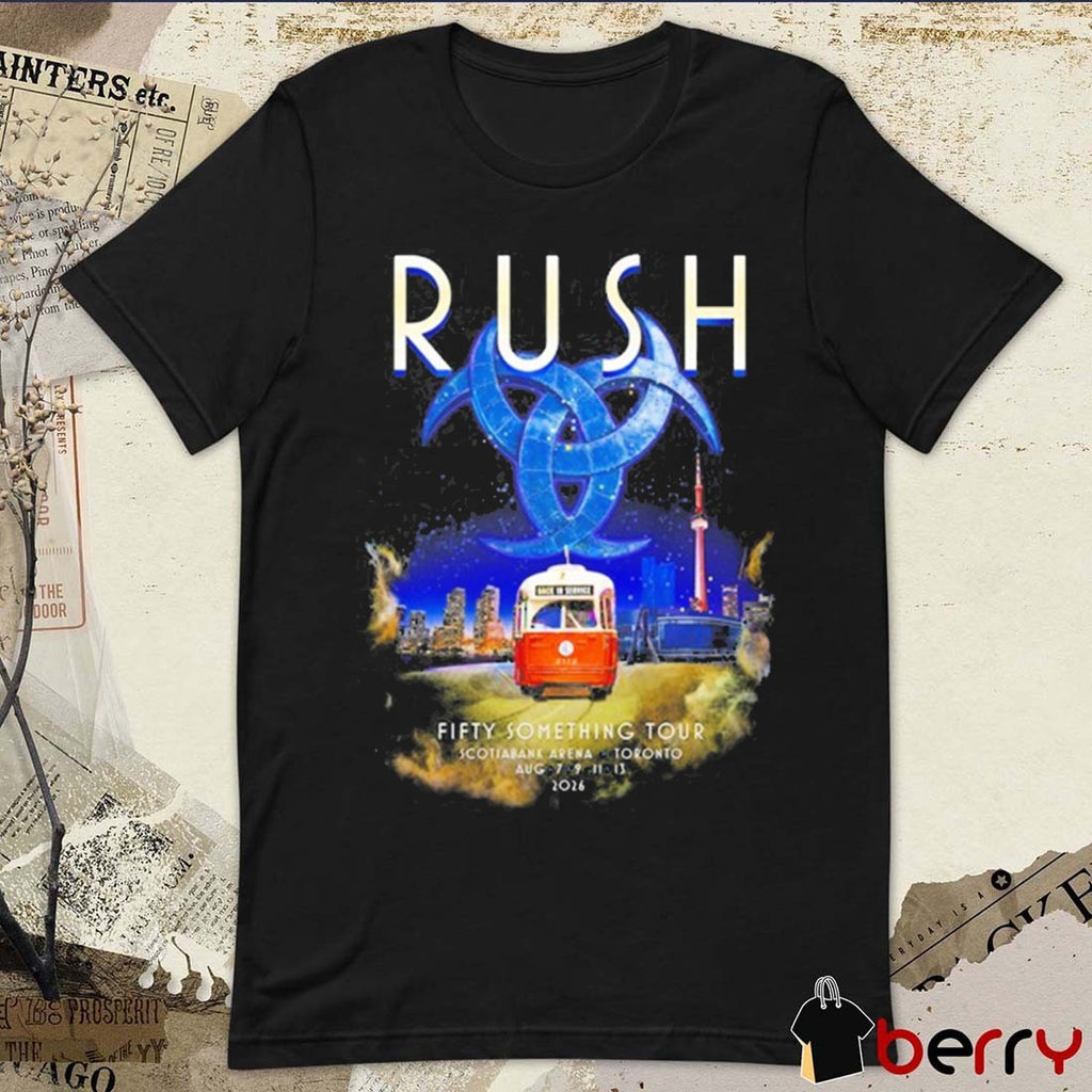 Rush Fifty Something Tour Toronto, ON August 7-13 2026 Scotiabank Arena t-shirt