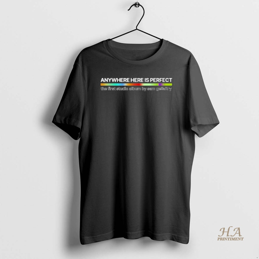 Official Sam Gellaitry Anywhere Here Is Perfect The First Studio Rainbow Shirt Hoodie Sweatshirt | PurePodTees.com