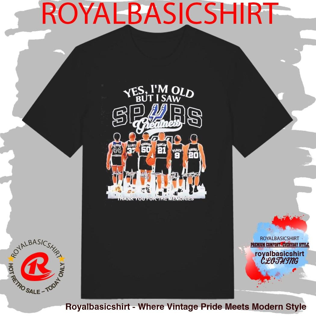 San Antonio Spurs Back View Of Player Yes I Am Old But I Saw Spurs Greatness Signatures Shirt