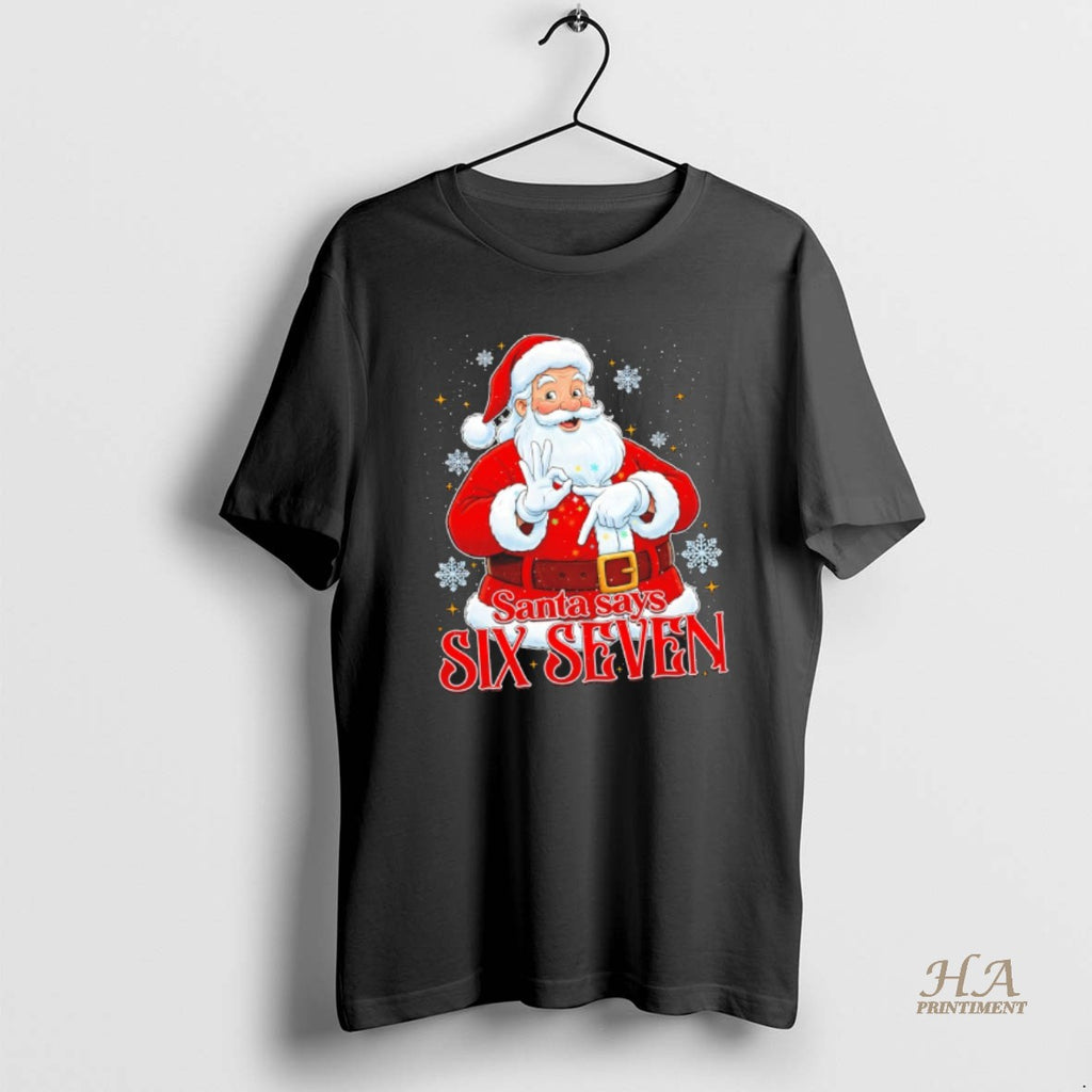 Official Santa Claus Santa Says Funny Six Seven Meme Christmas 2025 Shirt Hoodie Sweatshirt | PurePodTees.com