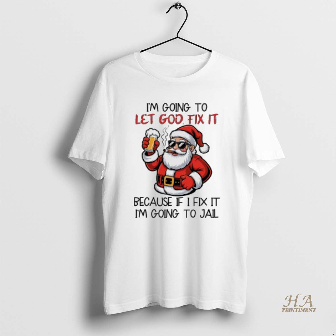 Official Santa Claus Drink Beer And Cigar Im Going To Let God Fix It Because Shirt Hoodie Sweatshirt | PurePodTees.com
