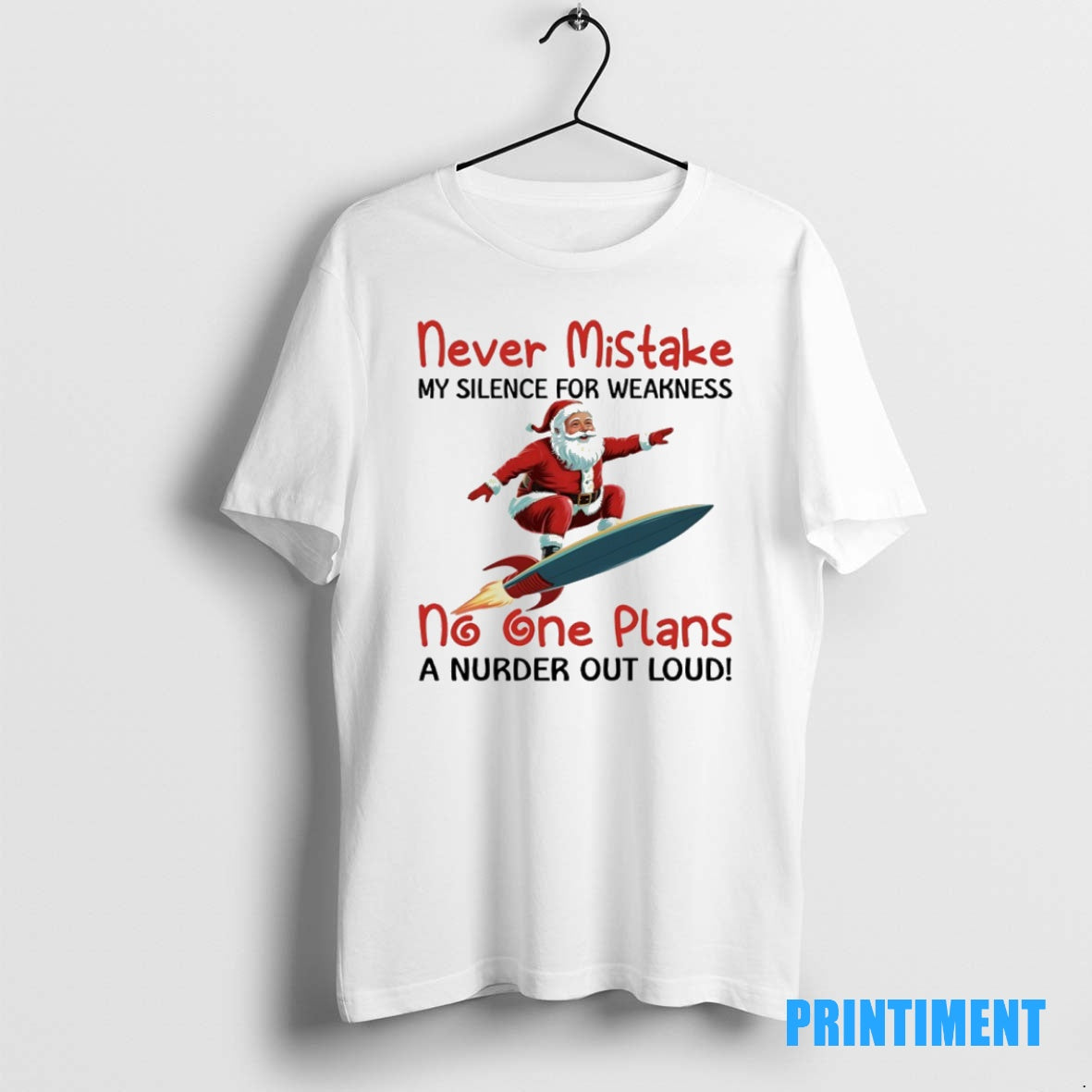 Official Santa Claus Rocket Never Mistake My Silence For Weakness No One Plans A Murder Shirt Hoodie Sweatshirt