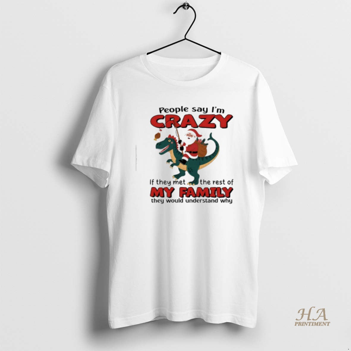 Official Santa Claus X T Rex People Say Im Crazy If They Met The Rest Shirt Hoodie Sweatshirt | PurePodTees.com