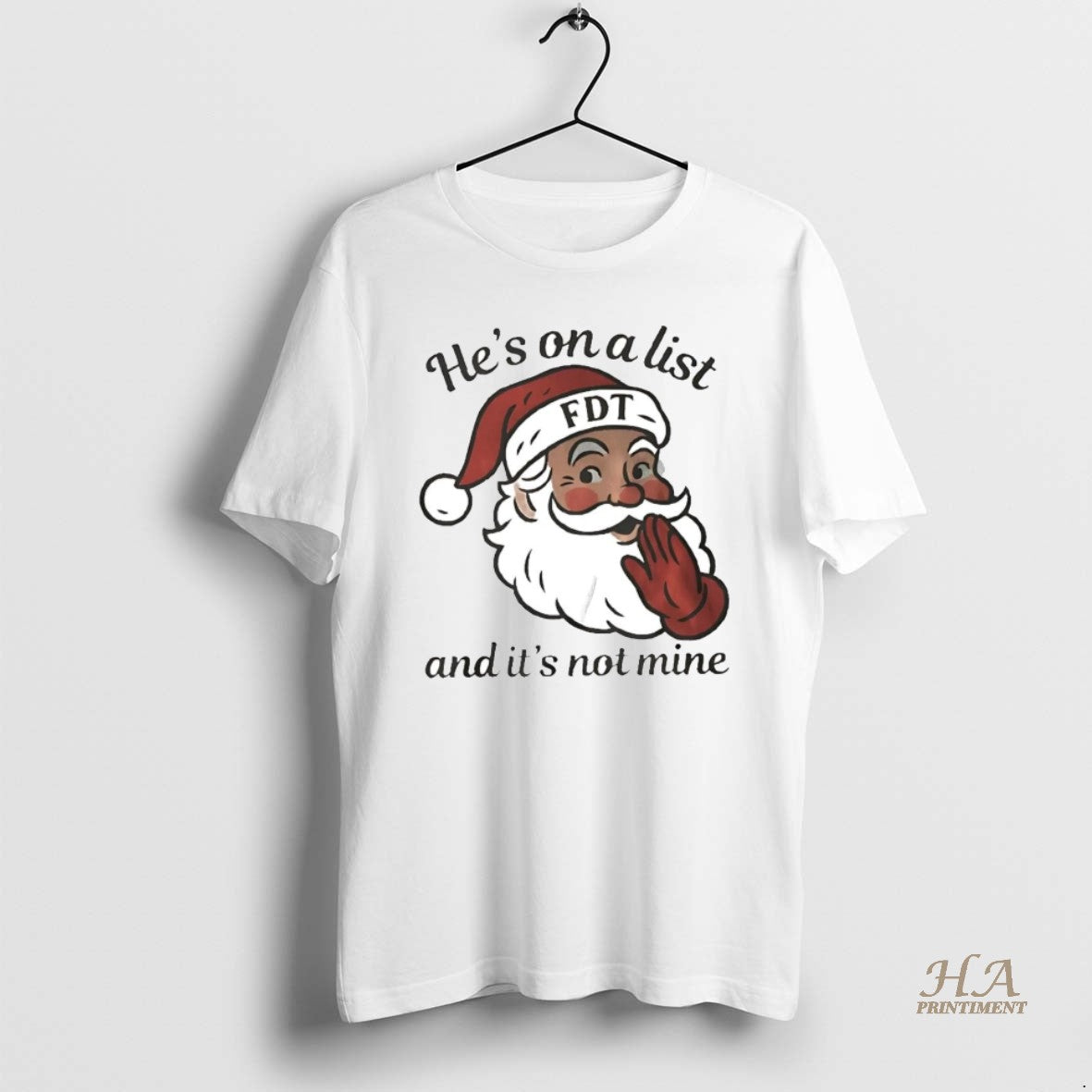 Official Santa Fdt Hes On A List And Its Not Mine Shirt Hoodie Sweatshirt | PurePodTees.com