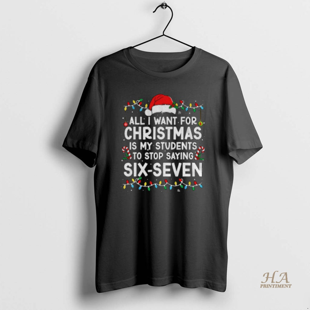 Official Santa Hat All I Want For Christmas Is My Students To Stop Saying Six Shirt Hoodie Sweatshirt | PurePodTees.com