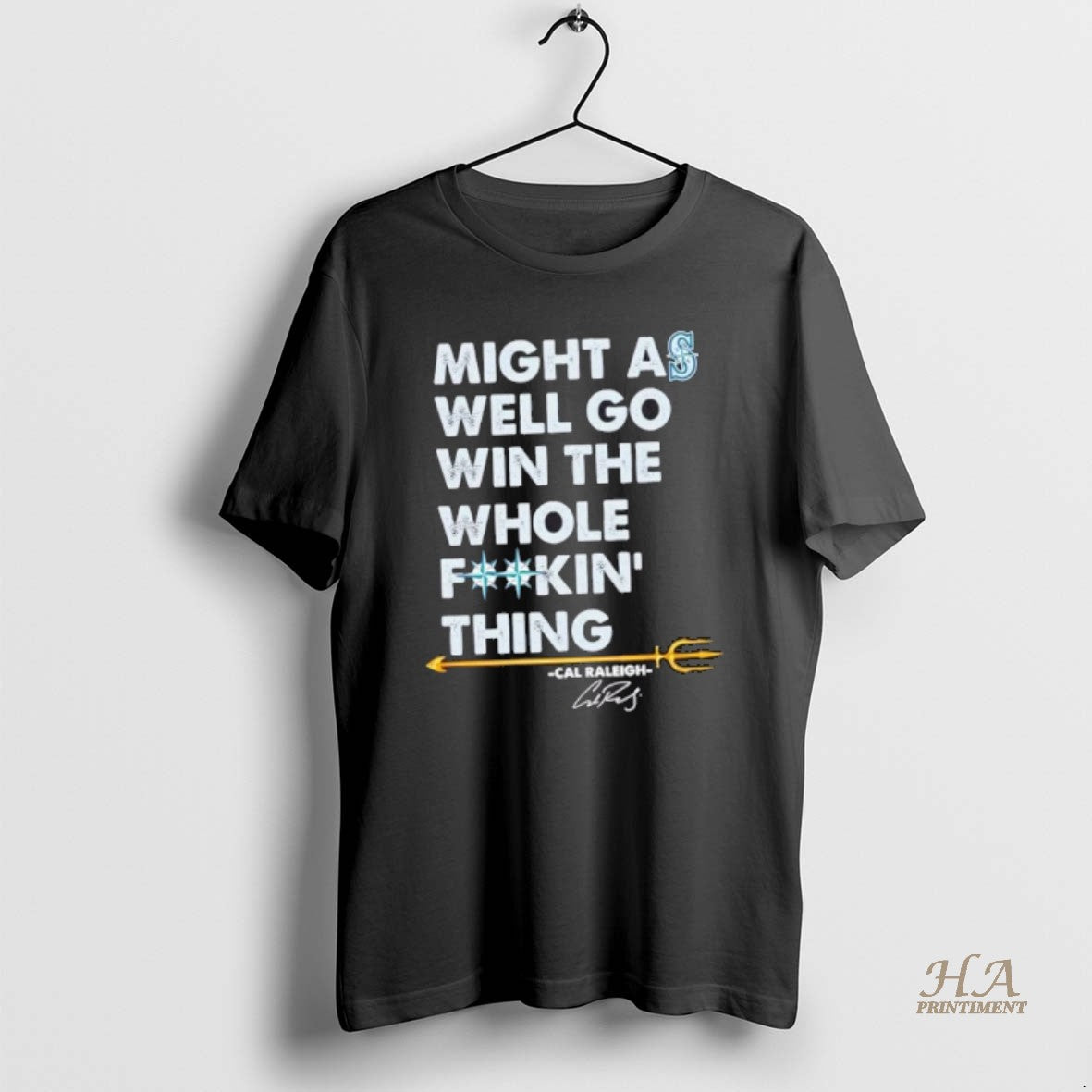 Official Seattle Mariners Cal Raleigh Might As Well Go Win The Whole Fuckin Thing Signature Shirt Hoodie Sweatshirt