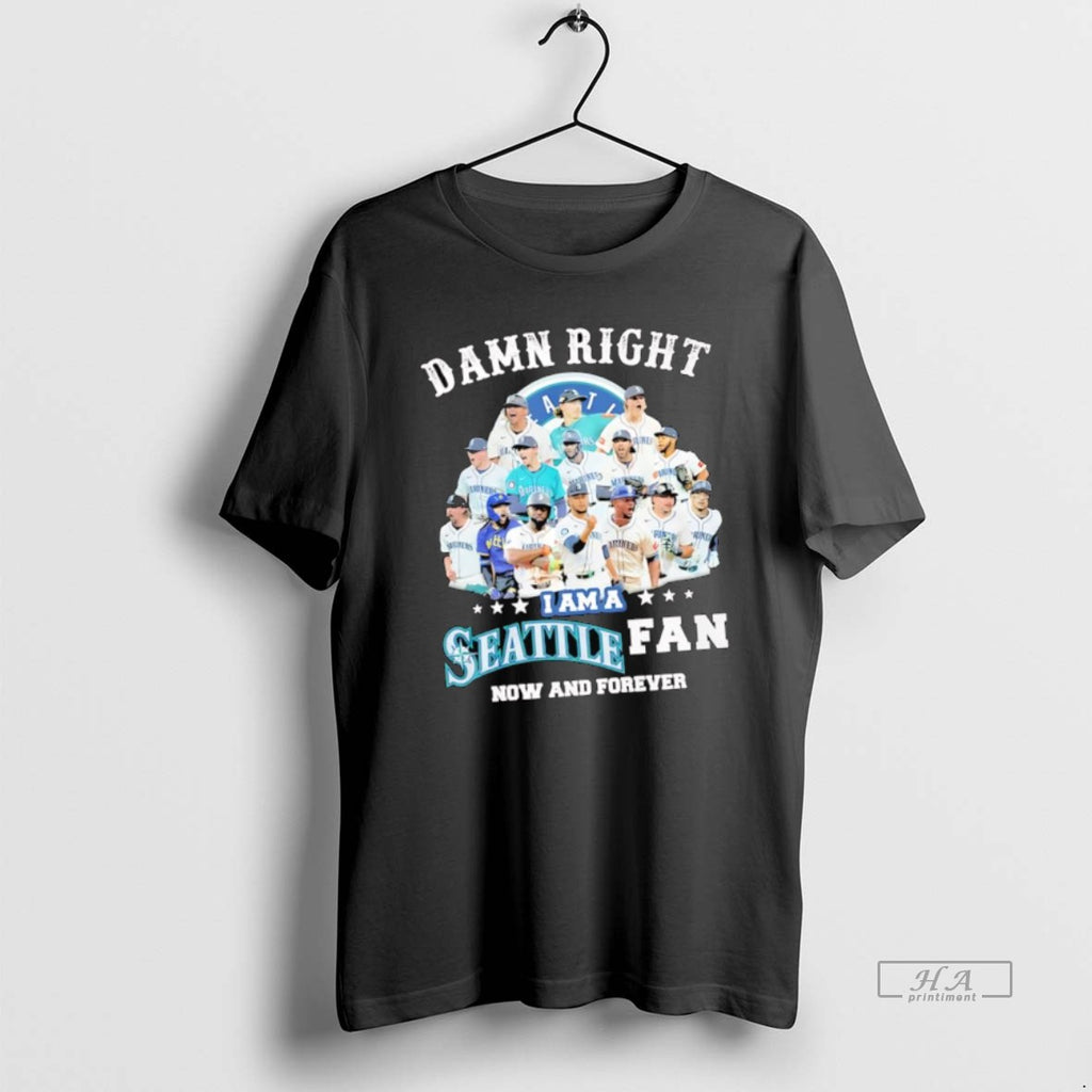 Official Seattle Mariners Damn Right Seattle Fan Now And Forever