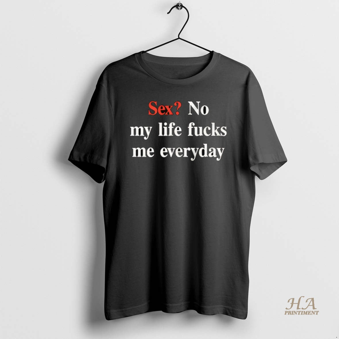 Official Sex No My Life Fucks Me Everyday Shirt Hoodie Sweatshirt | PurePodTees.com