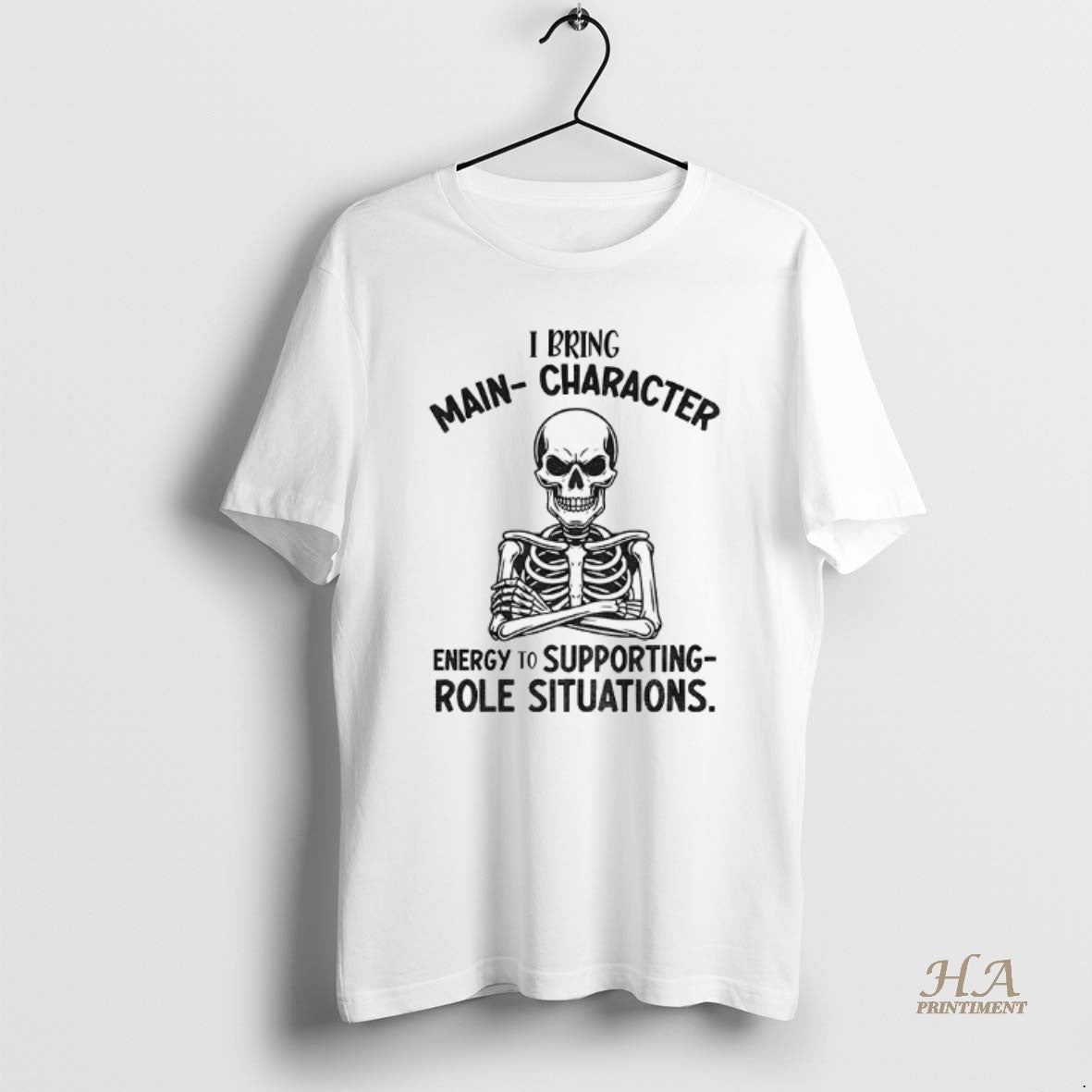 Official Skeleton I Bring Main Character Energy To Supporting Role Situations Shirt Hoodie Sweatshirt | PurePodTees.com