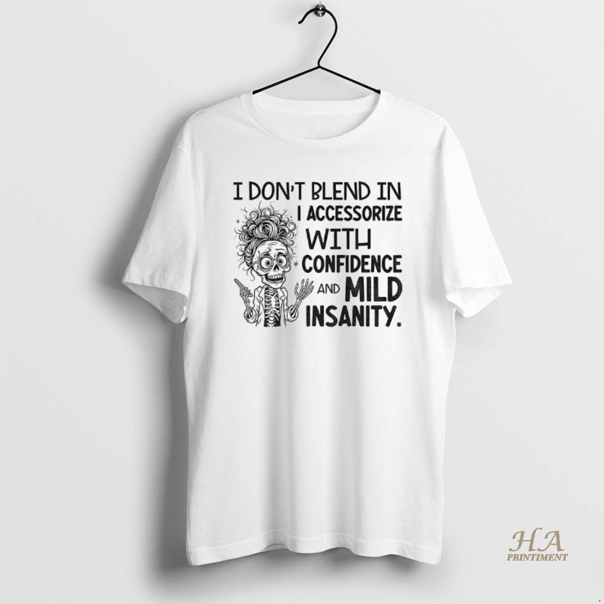 Official Skeleton I Dont Blend In I Accessorize With Confidence And Mild Insanity Shirt Hoodie Sweatshirt | PurePodTees.com