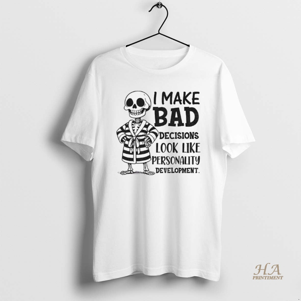 Official Skeleton I Make Bad Decisions Look Like Personality Development Shirt Hoodie Sweatshirt | PurePodTees.com