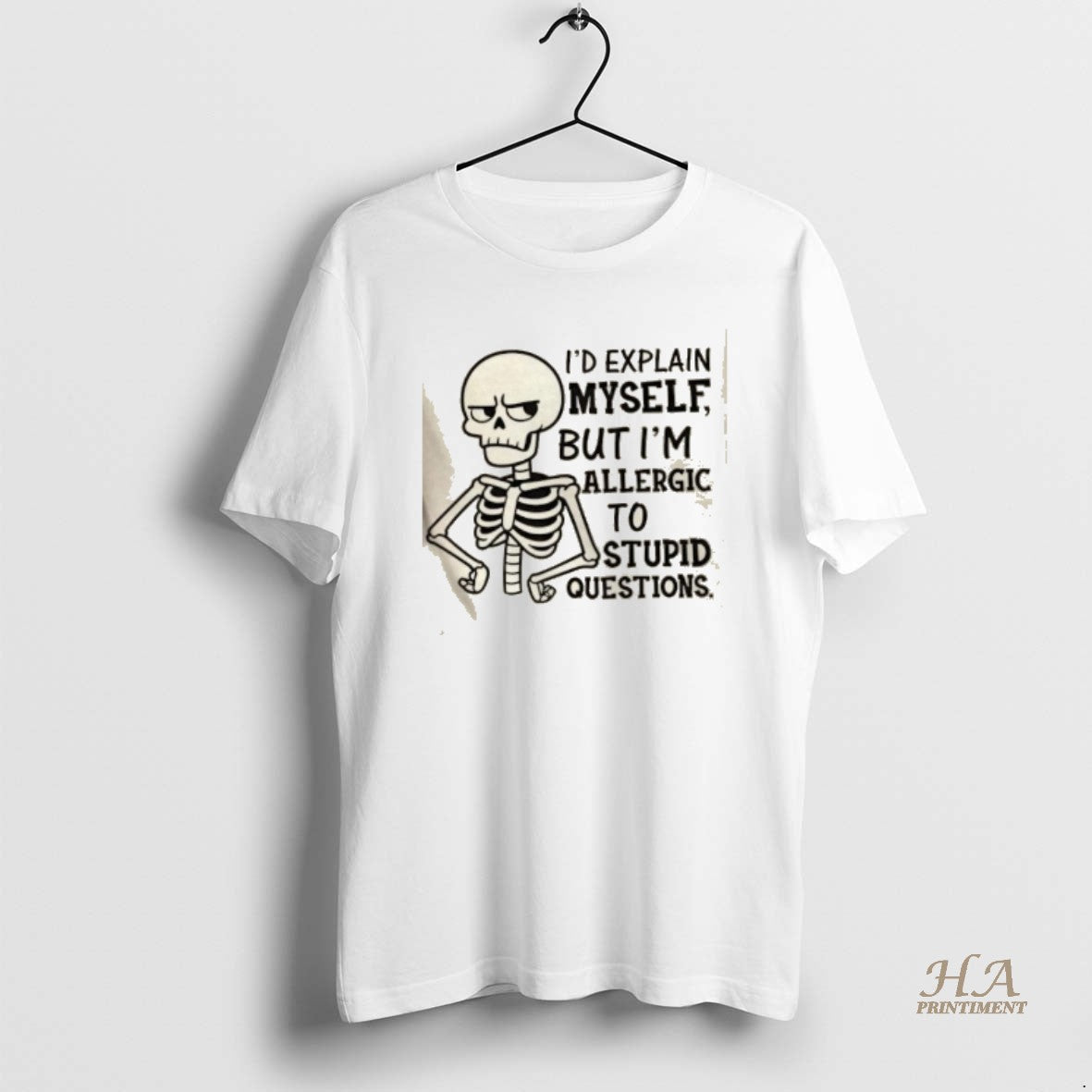Official Skeleton Id Explain Myself But Im Allergic To Stupid Questions Shirt Hoodie Sweatshirt | PurePodTees.com