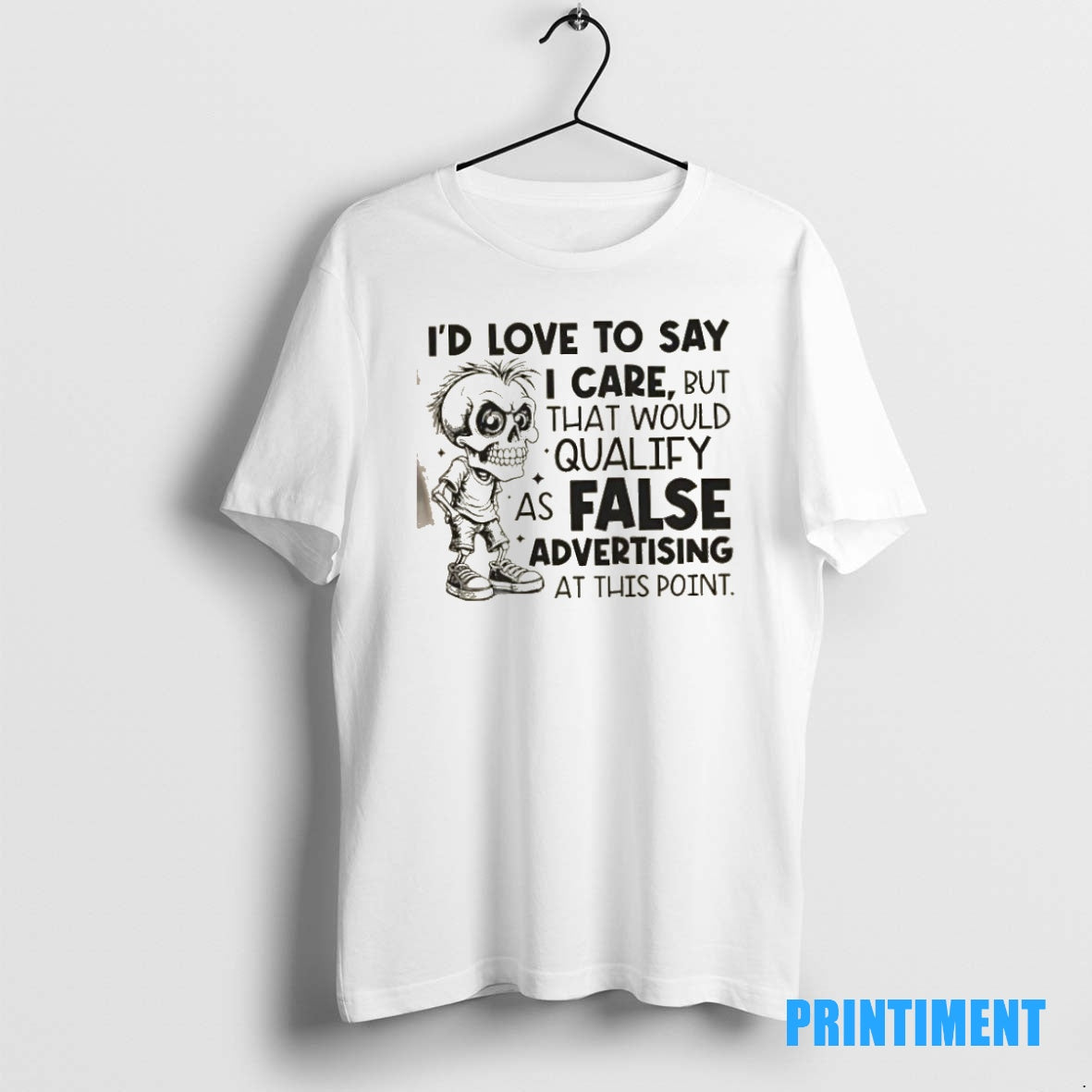 Official Skeleton Id Love To Say I Care But That Would Qualify As False Advertising Shirt Hoodie Sweatshirt | PurePodTees.com