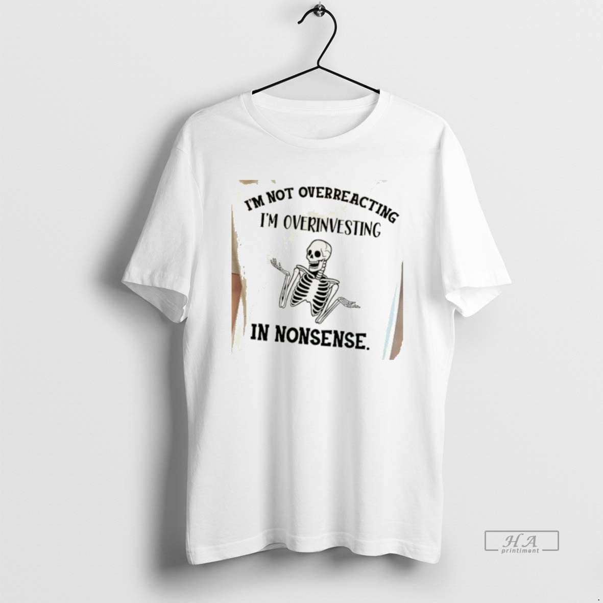 Official Skeleton Im Not Overreacting Im Over Investing In Nonsense Shirt Hoodie Sweatshirt | PurePodTees.com