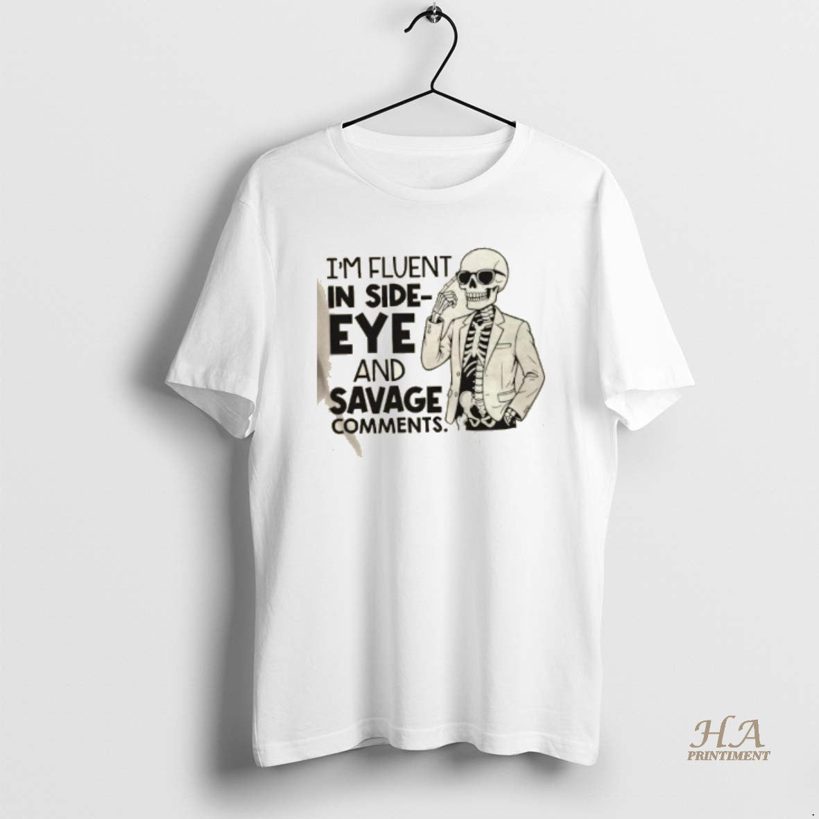 Official Skeleton Im Fluent In Side Eye And Savage Comments Shirt Hoodie Sweatshirt | PurePodTees.com