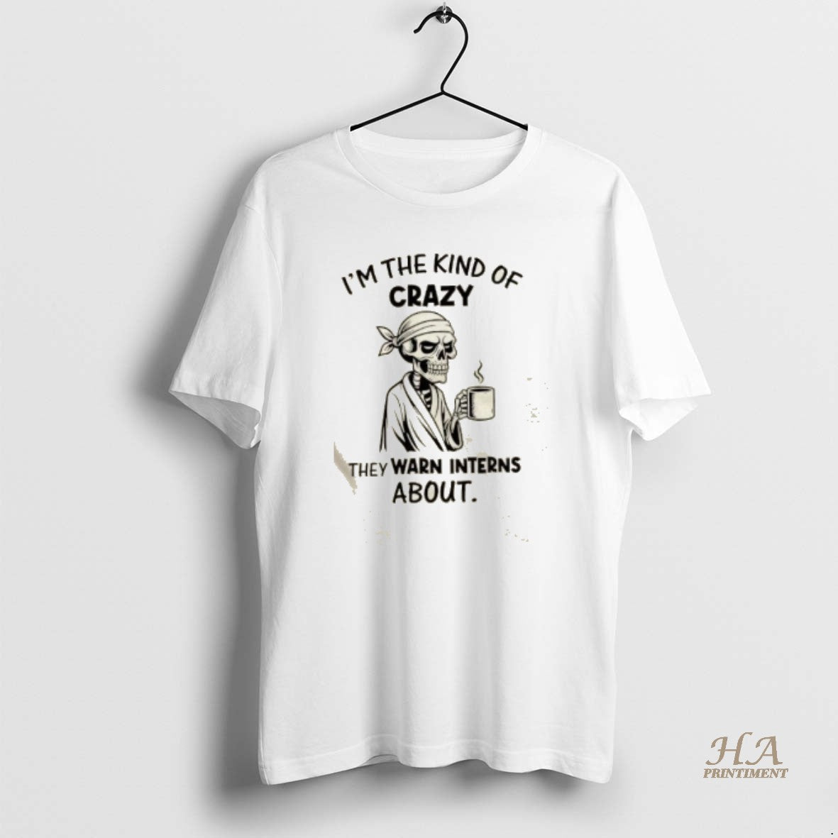 Official Skeleton Im The Kind Of Crazy They Warn Interns About Shirt Hoodie Sweatshirt | PurePodTees.com