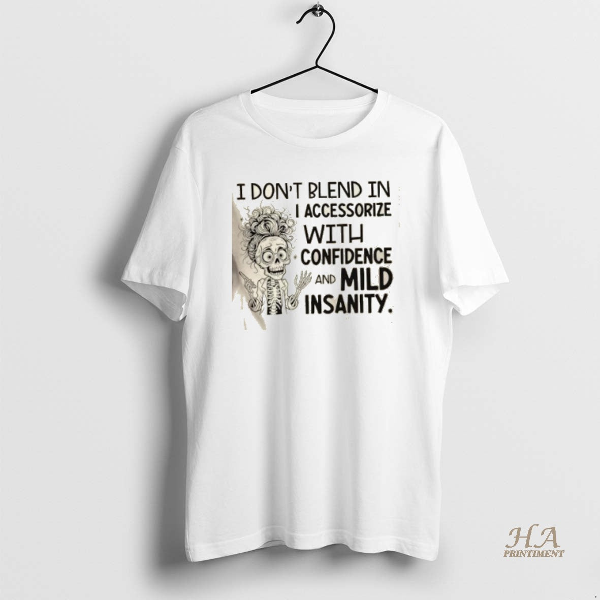 Official Skeleton Girl I Dont Blend In I Accessorize With Confidence And Mild Insanity Shirt Hoodie Sweatshirt
