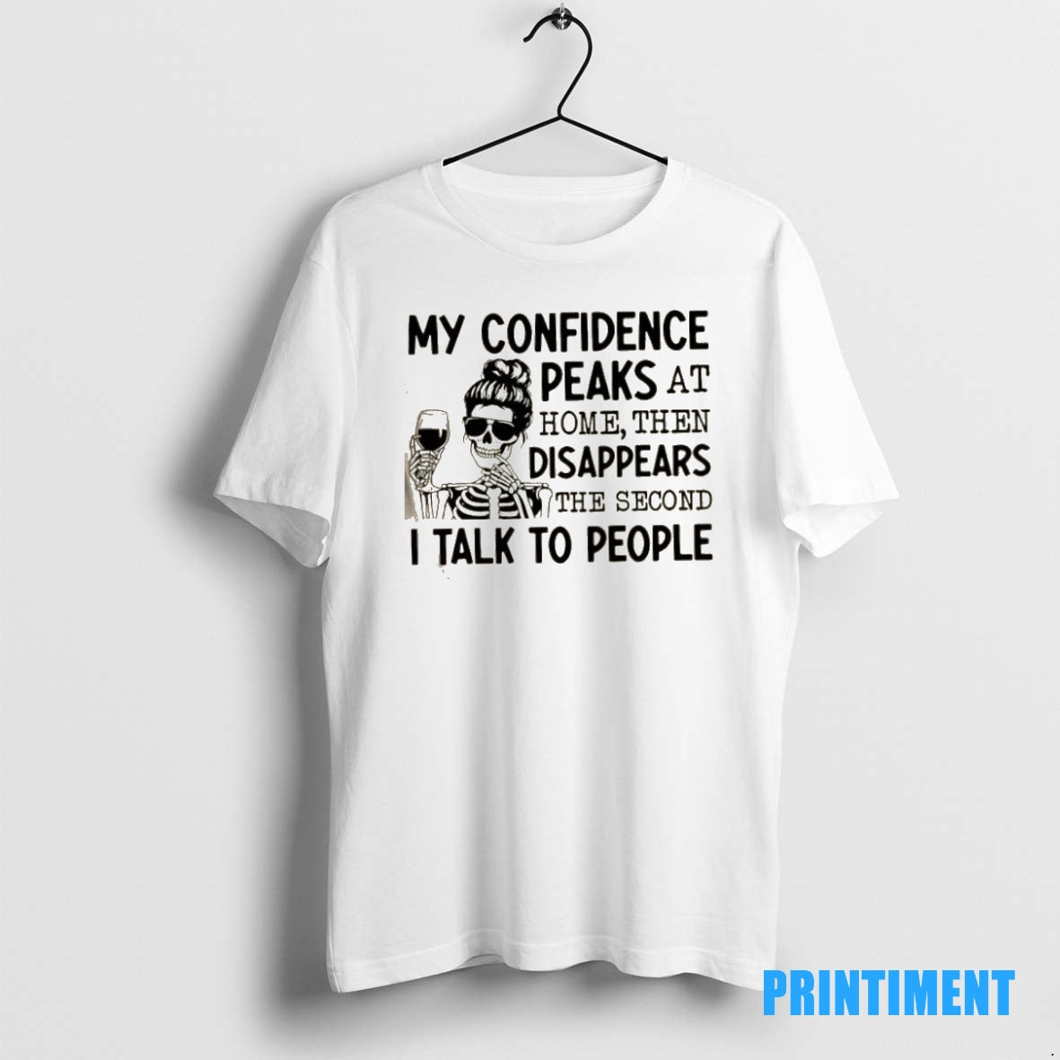 Official Skeleton Girl My Confidence Peaks At Home Then Disappears The Second I Talk To Shirt Hoodie Sweatshirt