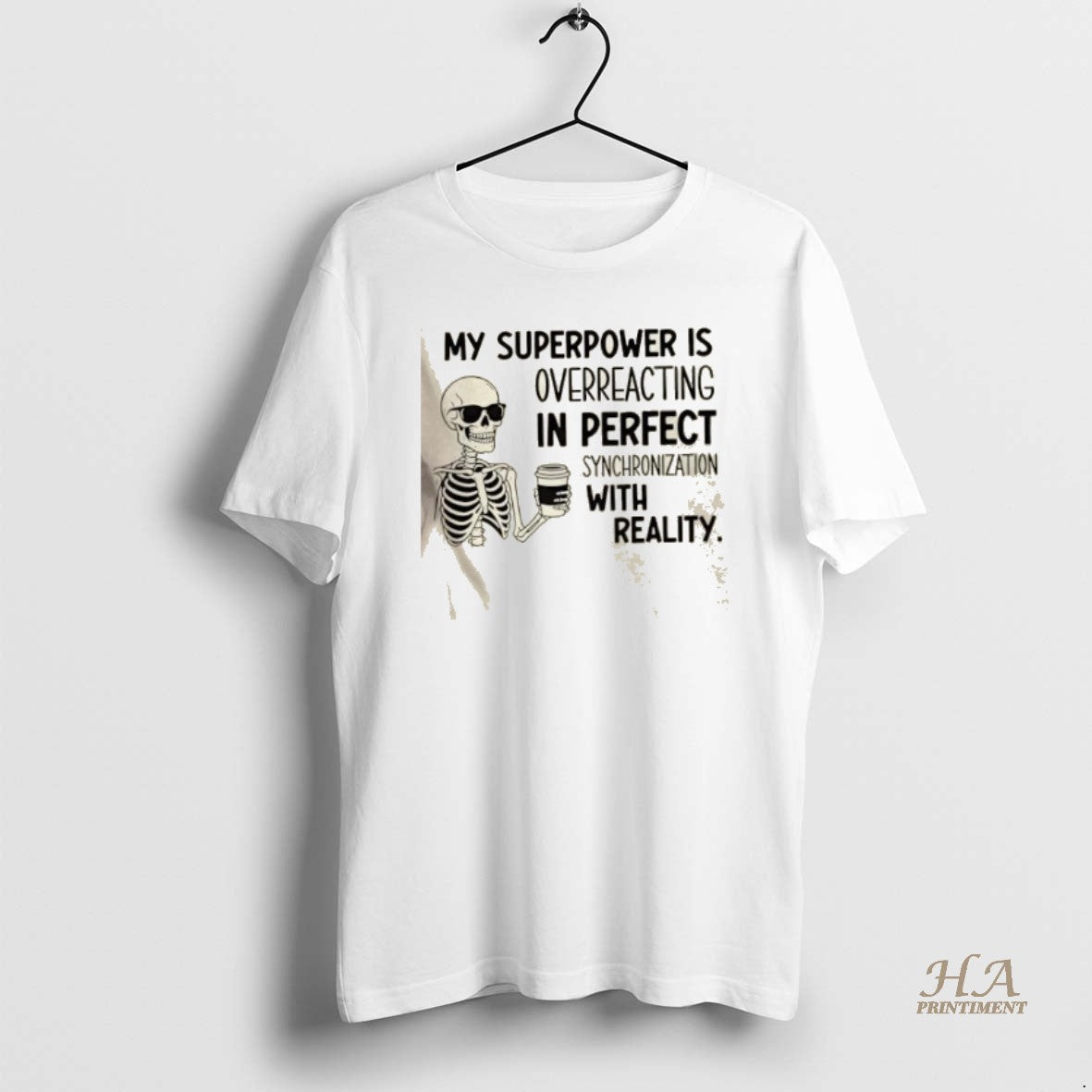 Official Skeleton My Superpower Is Overreacting In Perfect Synchronization With Reality Shirt Hoodie Sweatshirt