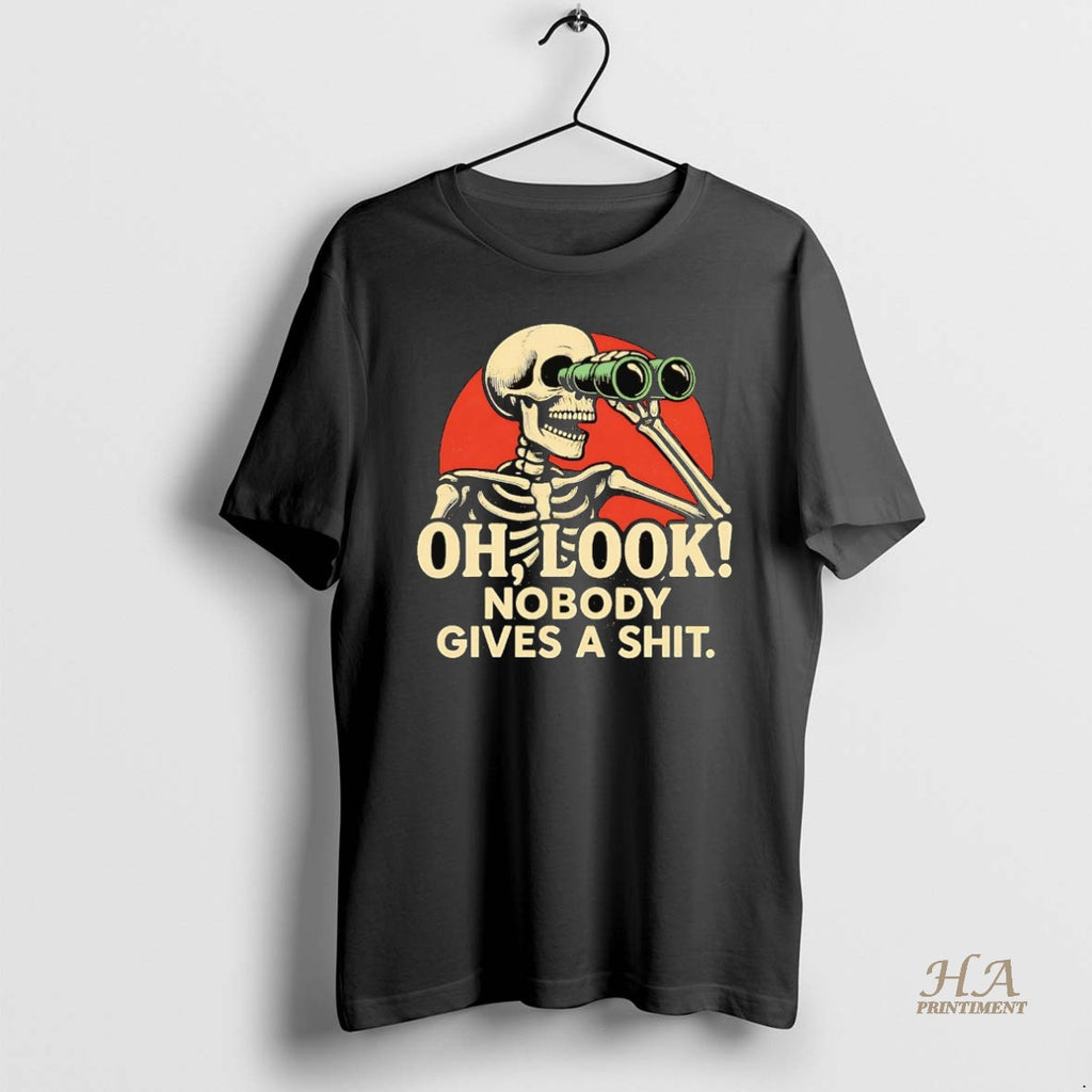 Official Skeleton Oh Look Nobody Gives A Shit Shirt Hoodie Sweatshirt | PurePodTees.com