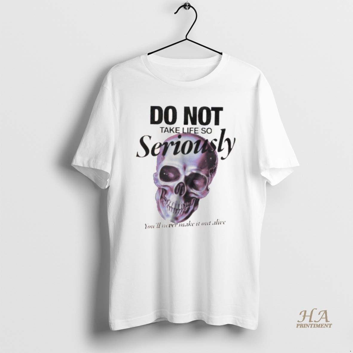 Official Skull Do Not Take Life So Seriously Shirt Hoodie Sweatshirt | PurePodTees.com