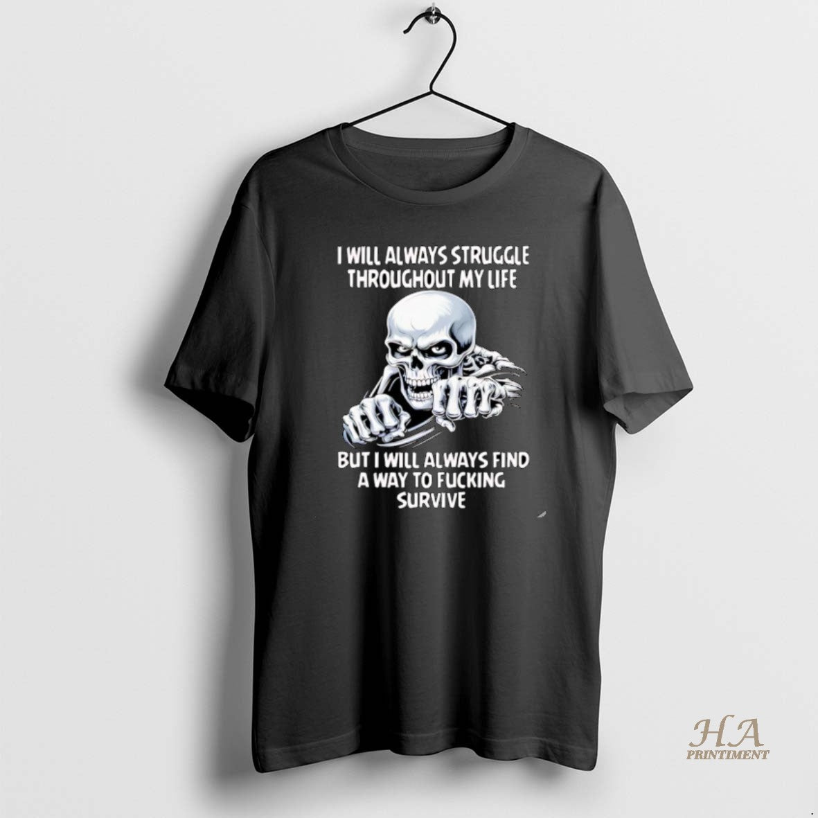Official Skull I Will Always Struggle Throughout My Life But I Will Always Find Shirt Hoodie Sweatshirt | PurePodTees.com