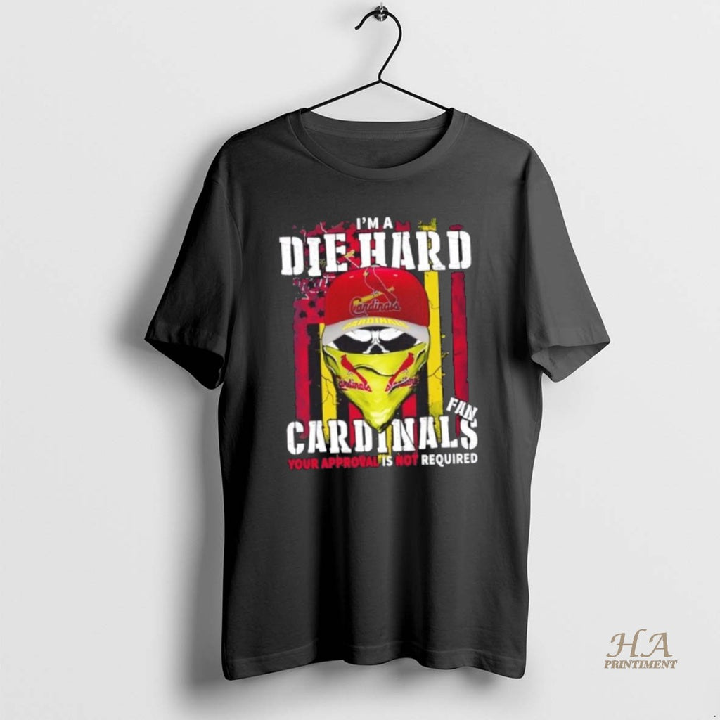 Official Skull Im A Die Hard St Louis Cardinals Fan Your Approval Is Not Required Shirt Hoodie Sweatshirt | PurePodTees.com