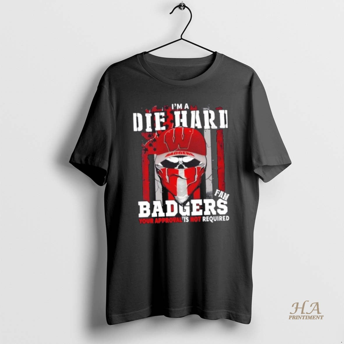 Official Skull Im A Die Hard Wisconsin Badgers Fan Your Approval Is Not Required Us Shirt Hoodie Sweatshirt | PurePodTees.com