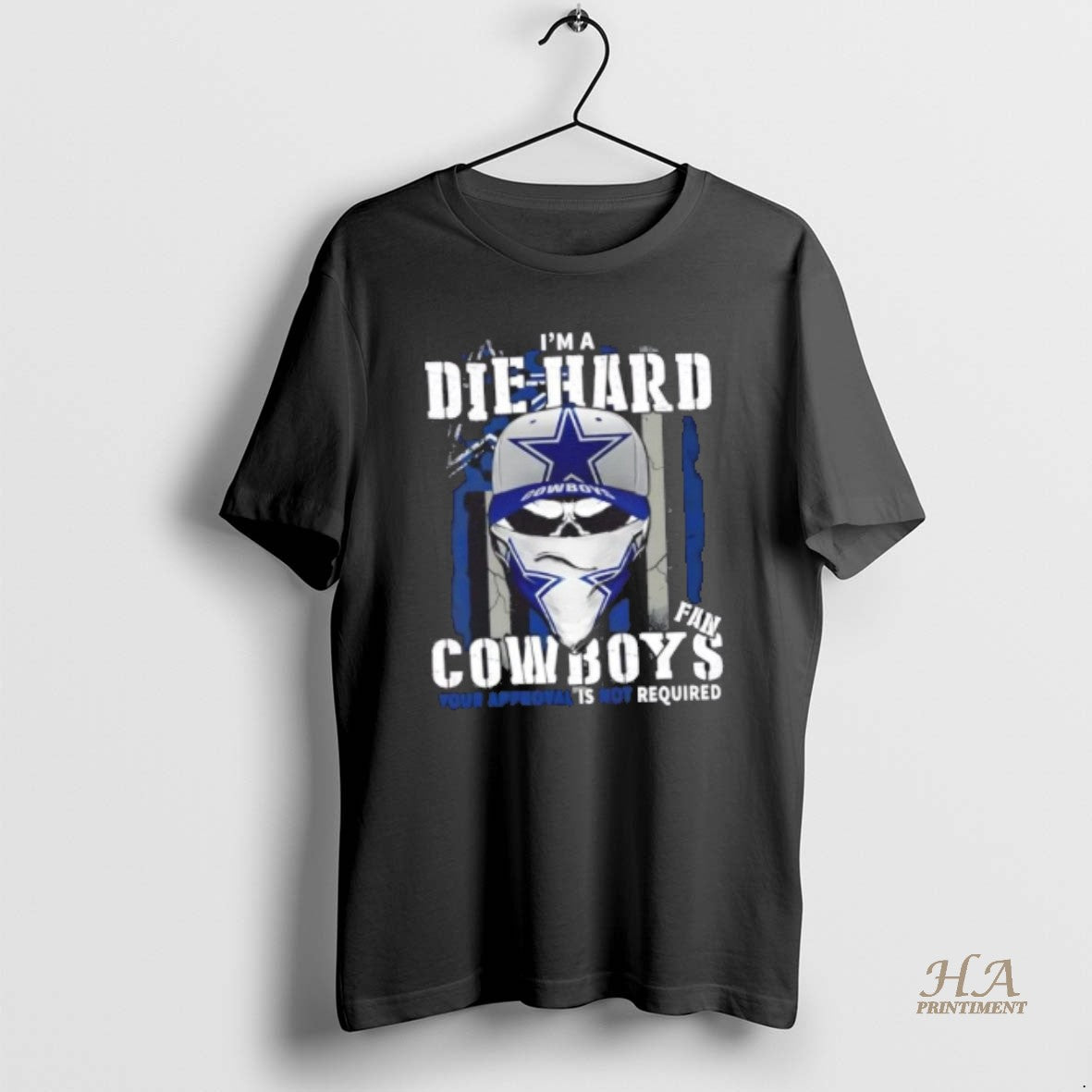 Official Skull Im Die Hard Dallas Cowboys Fan Your Approval Is Not Required Shirt Hoodie Sweatshirt | PurePodTees.com