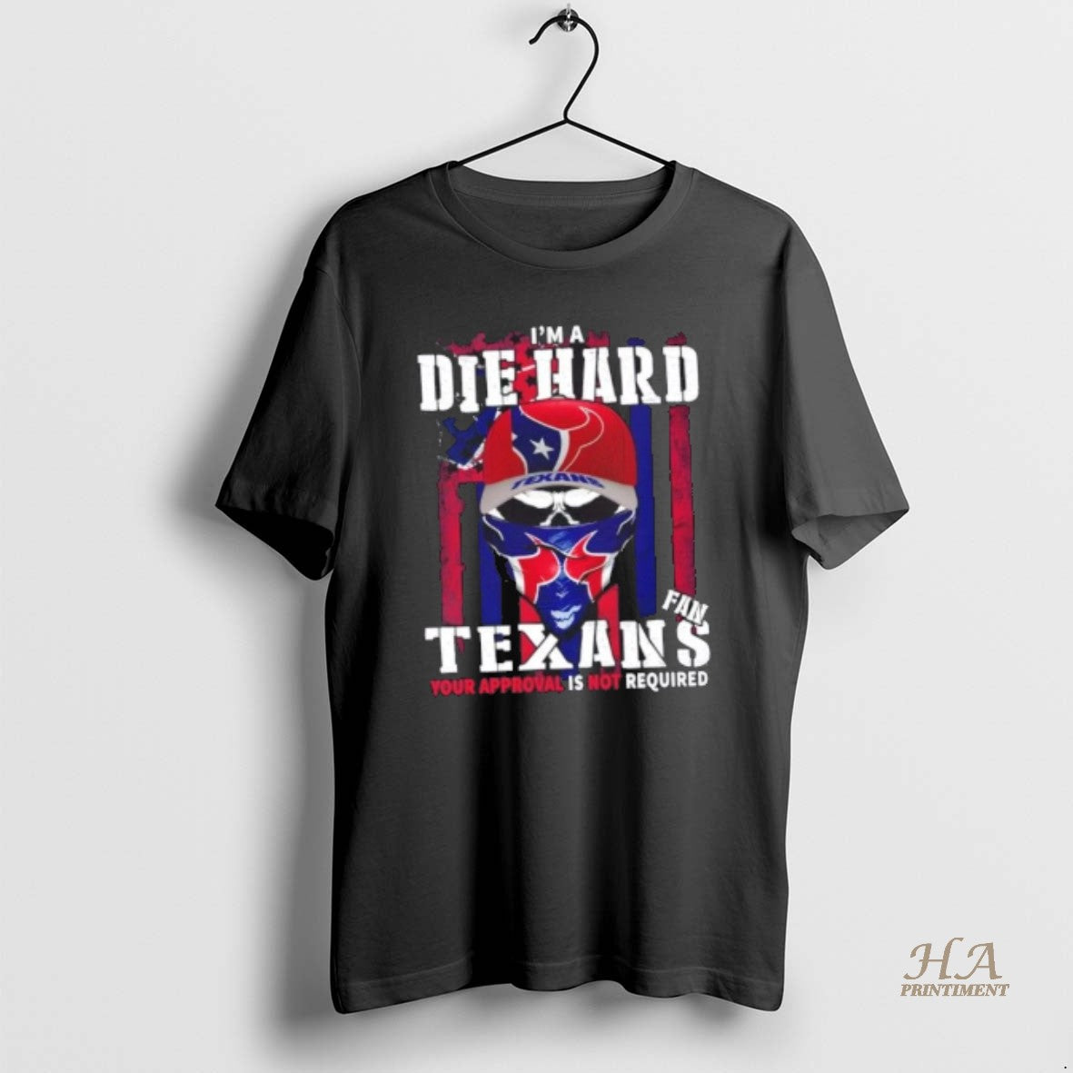 Official Skull Im Die Hard Houston Texans Fan Your Approval Is Not Required Shirt Hoodie Sweatshirt | PurePodTees.com
