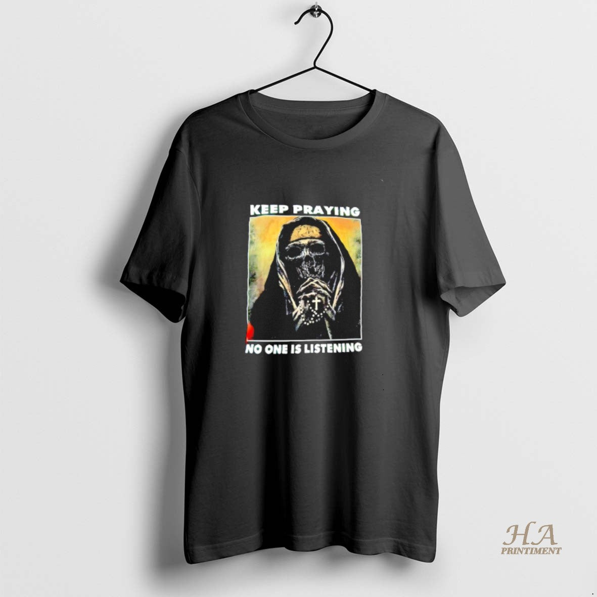 Official Skull Keep Praying No One Is Listening Shirt Hoodie Sweatshirt | PurePodTees.com