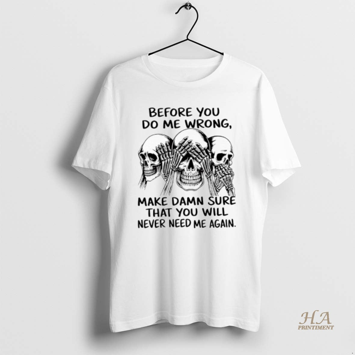 Official Skulls Before You Do Me Wrong Make Damn Sure That You Will Never Need Shirt Hoodie Sweatshirt | PurePodTees.com
