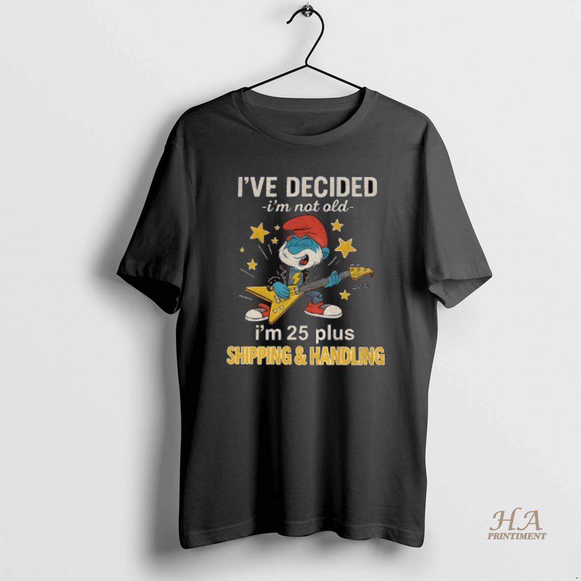 Official Smurf Ive Decided Im Not Old Im 25 Plus Shipping And Handling Shirt Hoodie Sweatshirt | PurePodTees.com