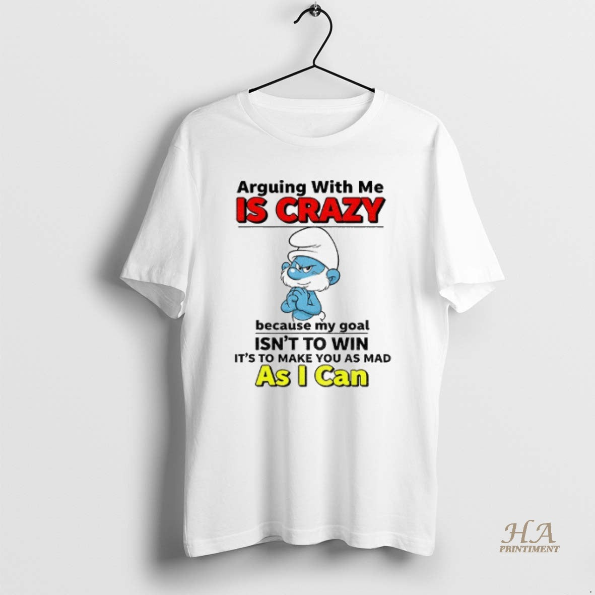 Official Smurf Arguing With Me Is Crazy Because My Goal Isnt To Win Its To Shirt Hoodie Sweatshirt | PurePodTees.com