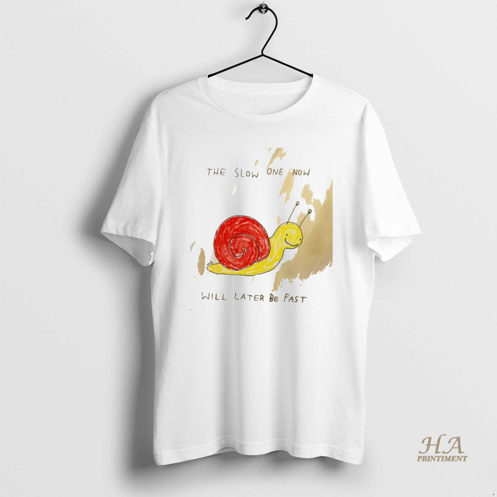 Official Snail The Slow One Now Will Later Be Fast Shirt Hoodie Sweatshirt | PurePodTees.com