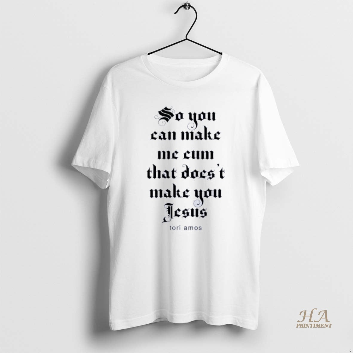 Official So You Can Make Me Cum That Doesnt Make You Jesus Tori Amos Shirt Hoodie Sweatshirt | PurePodTees.com