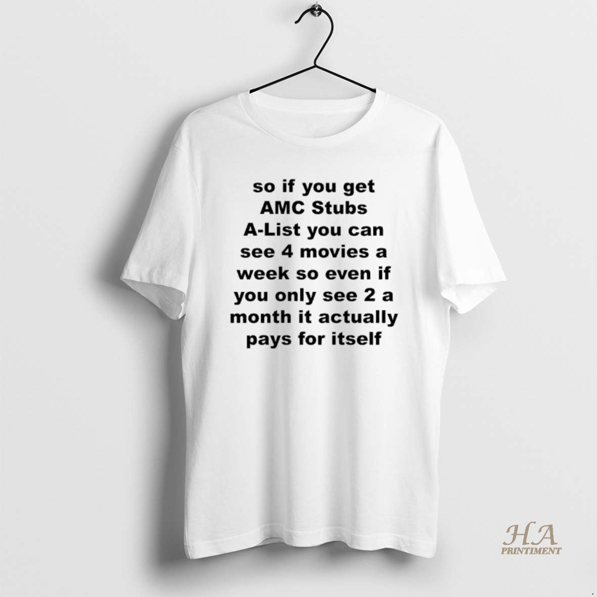 Official So If You Get Amc Stubs A List You Can See 4 Movies Shirt Hoodie Sweatshirt | PurePodTees.com