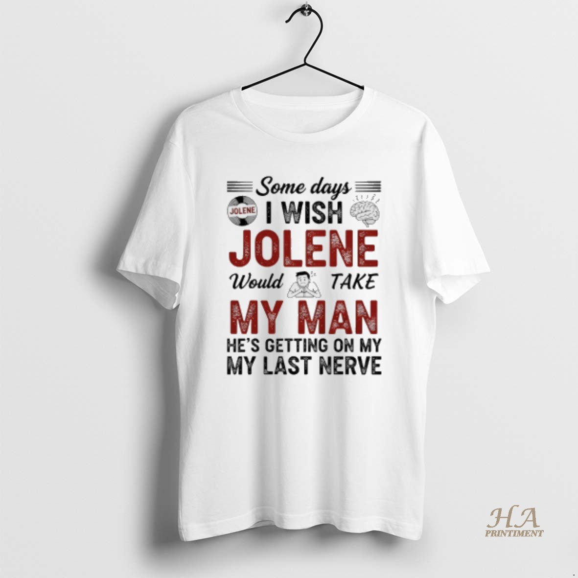 Official Some Days I Wish Jolene Would Take My Man Hes Getting On My My Shirt Hoodie Sweatshirt | PurePodTees.com