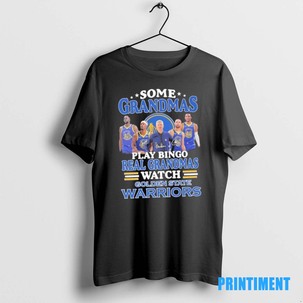 Official Some Grandmas Play Bingo Real Grandmas Watch Coach Steve Kerr And Players Golden State Shirt Hoodie Sweatshirt