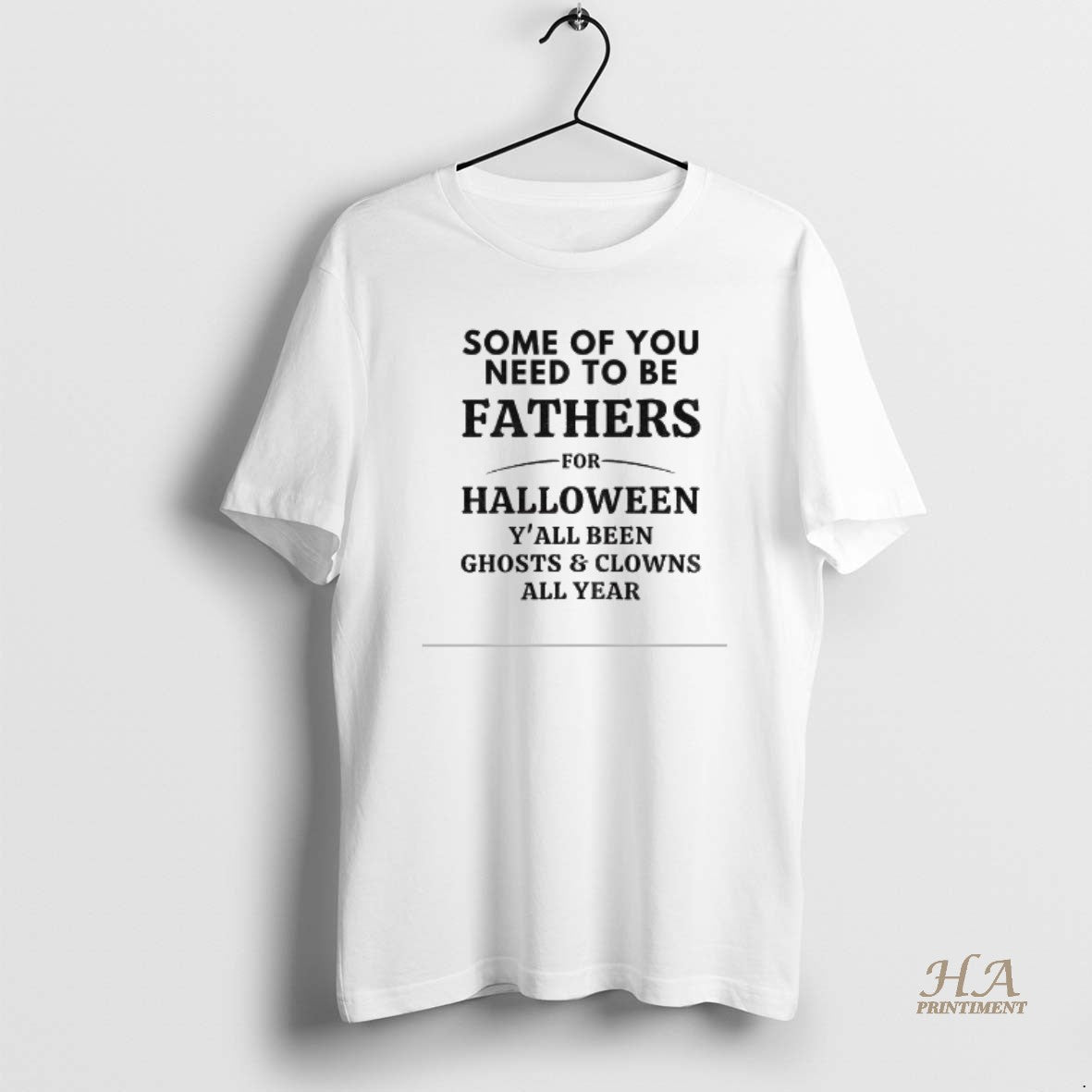 Official Some Of You Need To Be Fathers For Halloween Yall Been Ghosts And Clowns Shirt Hoodie Sweatshirt | PurePodTees.com