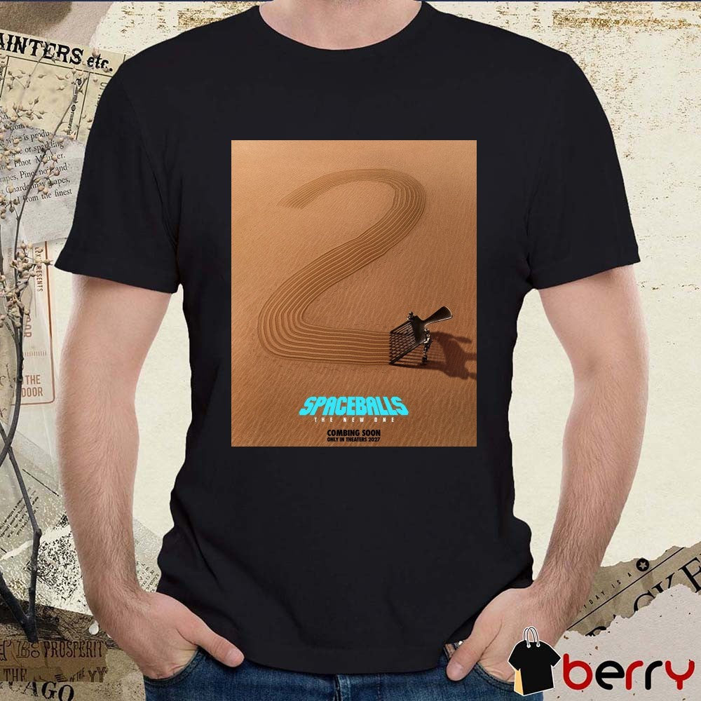 Spaceballs 2 The New One For San Diego Comic Con Combing Soon Only In Theaters 2027 Poster t-shirt