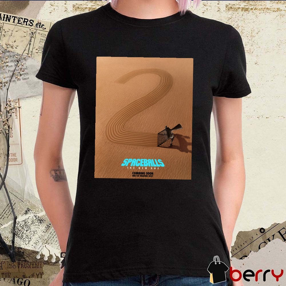 Spaceballs 2 The New One For San Diego Comic Con Combing Soon Only In Theaters 2027 Poster t-shirt