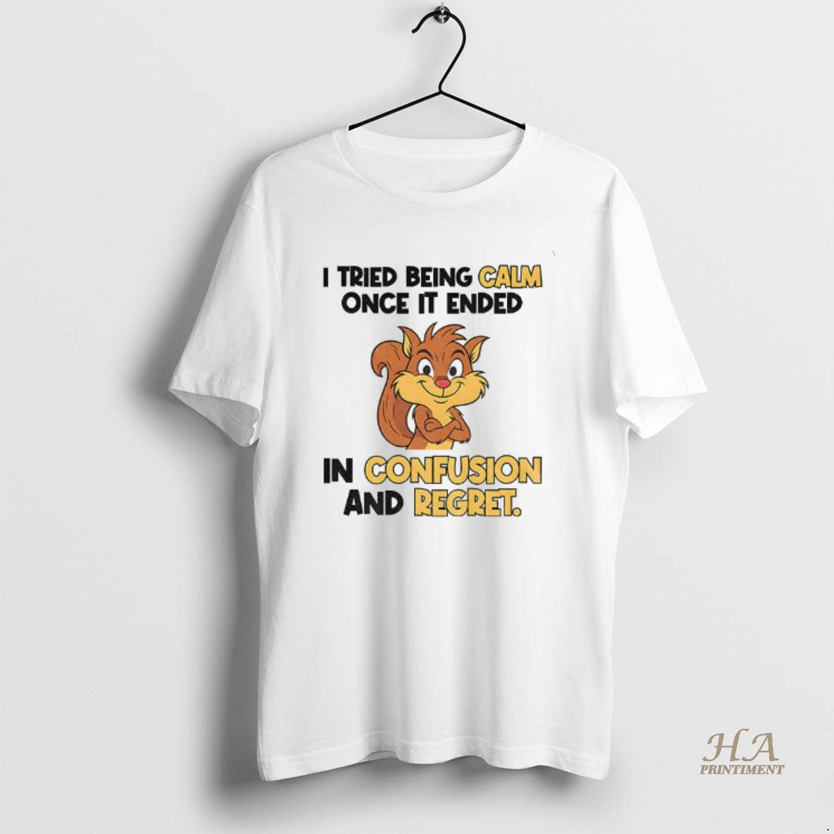 Official Squirrel I Tried Being Calm Once It Ended In Confusion And Regret Shirt Hoodie Sweatshirt | PurePodTees.com
