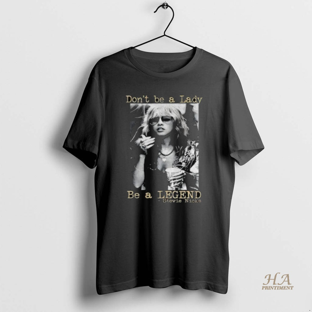 Official Stevie Nicks Dont Be A Lady Be A Legend Vintage Shirt Hoodie Sweatshirt | PurePodTees.com