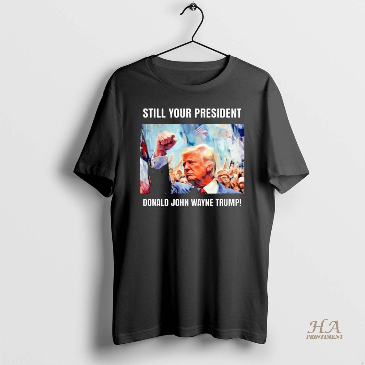 Official Still Your President Donald John Wayne Trump Shirt Hoodie Sweatshirt | PurePodTees.com