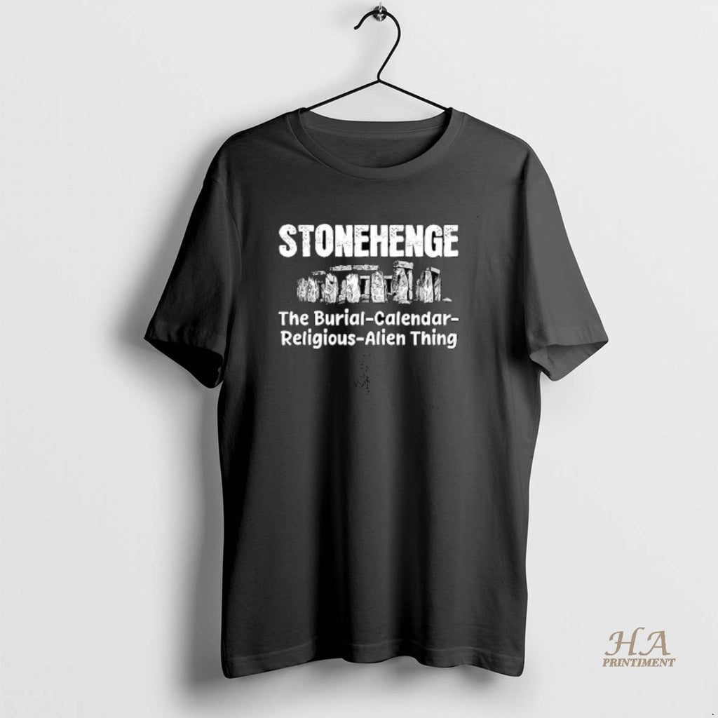 Official Stonehenge The Burial Calendar Religious Alien Thing Shirt Hoodie Sweatshirt | PurePodTees.com