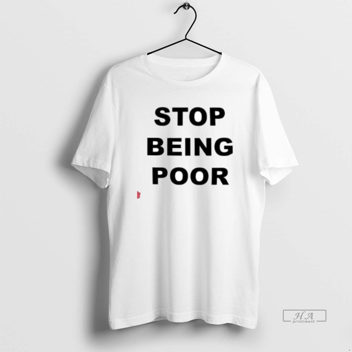 Official Stop Being Poor Shirt Hoodie Sweatshirt | PurePodTees.com