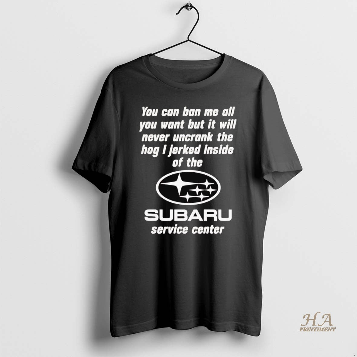 Official Subaru Service Center You Can Ban Me All You Want But It Will Never Shirt Hoodie Sweatshirt | PurePodTees.com